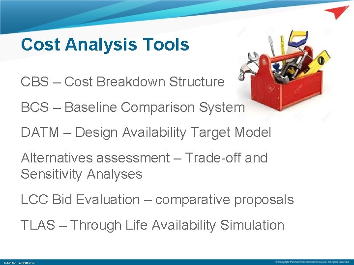 Cost Analysis Tools CBS – Cost Breakdown Structure BCS – Baseline Comparison System DATM