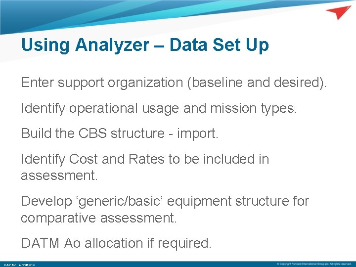 Using Analyzer – Data Set Up Enter support organization (baseline and desired). Identify operational