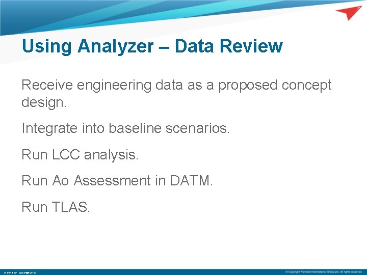 Using Analyzer – Data Review Receive engineering data as a proposed concept design. Integrate
