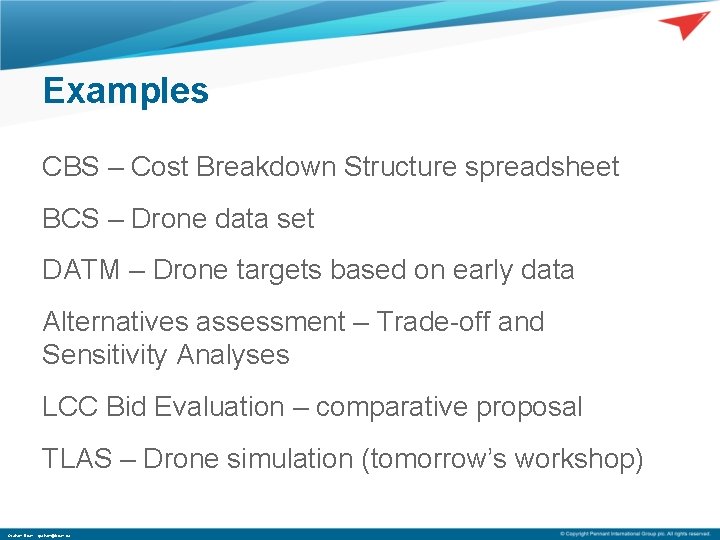 Examples CBS – Cost Breakdown Structure spreadsheet BCS – Drone data set DATM –