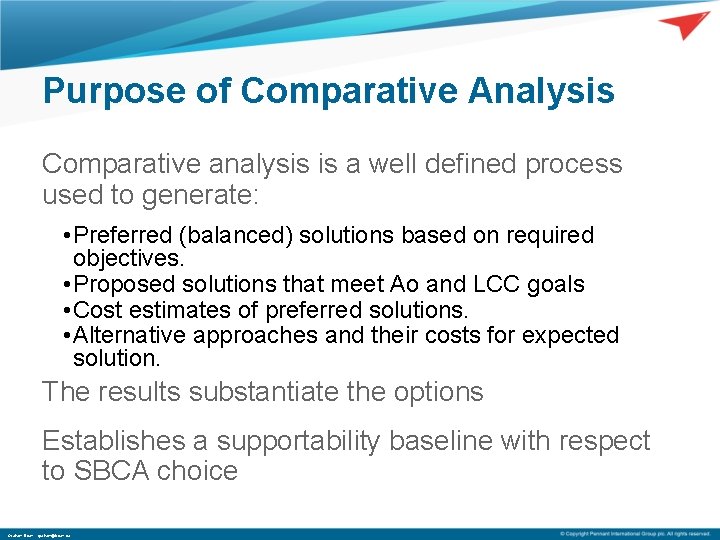 Purpose of Comparative Analysis Comparative analysis is a well defined process used to generate:
