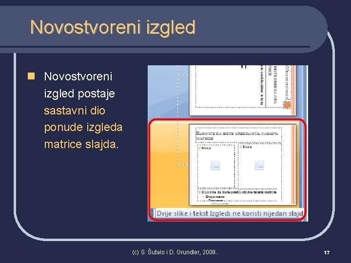 Novostvoreni izgled n Novostvoreni izgled postaje sastavni dio ponude izgleda matrice slajda. (c) S.