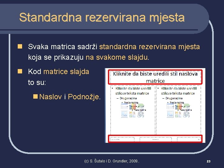 Standardna rezervirana mjesta n Svaka matrica sadrži standardna rezervirana mjesta koja se prikazuju na