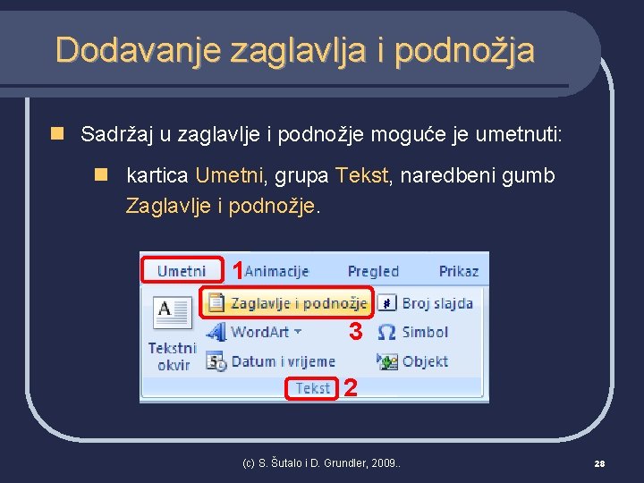 Dodavanje zaglavlja i podnožja n Sadržaj u zaglavlje i podnožje moguće je umetnuti: n