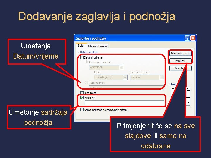 Dodavanje zaglavlja i podnožja Umetanje Datum/vrijeme Umetanje sadržaja podnožja Primjenjenit će se na sve