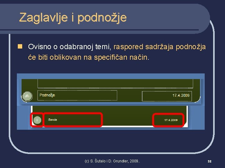 Zaglavlje i podnožje n Ovisno o odabranoj temi, raspored sadržaja podnožja će biti oblikovan