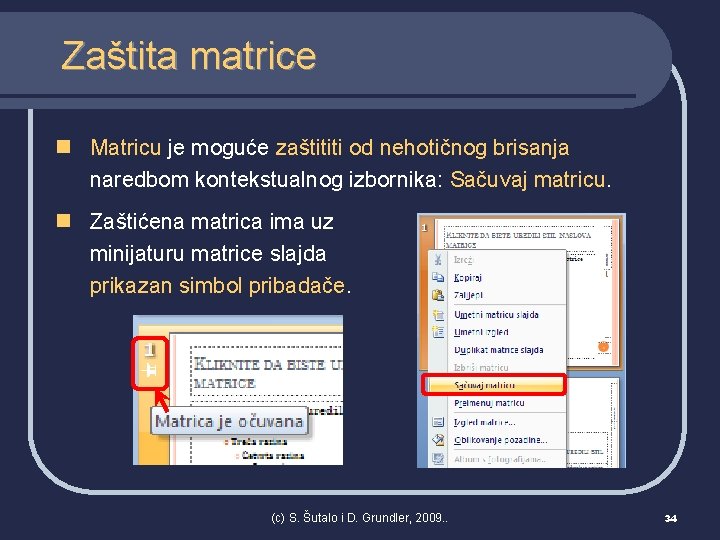 Zaštita matrice n Matricu je moguće zaštititi od nehotičnog brisanja naredbom kontekstualnog izbornika: Sačuvaj