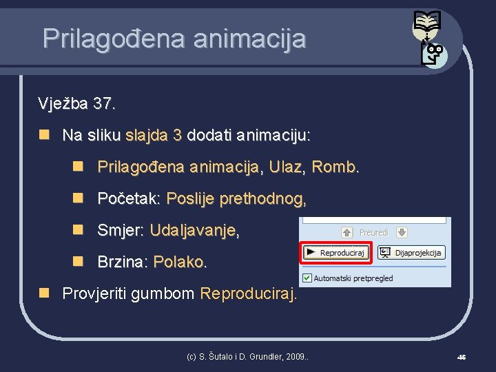 Prilagođena animacija Vježba 37. n Na sliku slajda 3 dodati animaciju: n Prilagođena animacija,