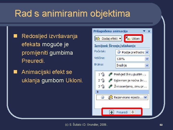 Rad s animiranim objektima n Redosljed izvršavanja efekata moguće je promijeniti gumbima Preuredi. n