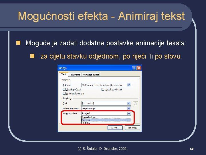 Mogućnosti efekta - Animiraj tekst n Moguće je zadati dodatne postavke animacije teksta: n