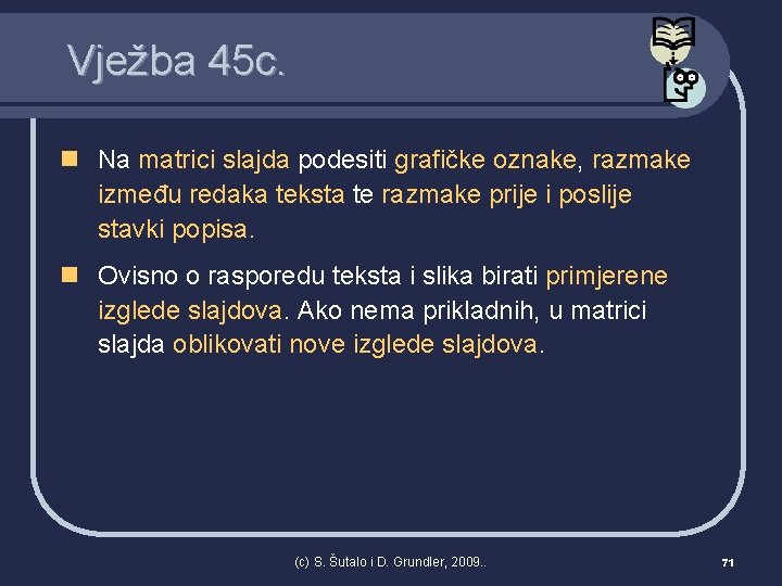 Vježba 45 c. n Na matrici slajda podesiti grafičke oznake, razmake između redaka teksta