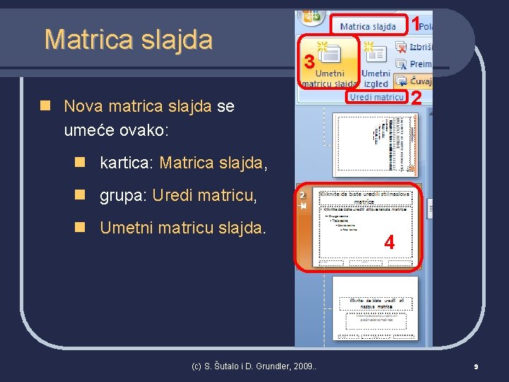 Matrica slajda 1 3 2 n Nova matrica slajda se umeće ovako: n kartica: