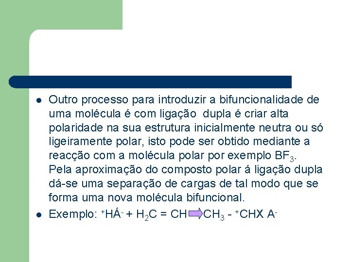 l l Outro processo para introduzir a bifuncionalidade de uma molécula é com ligação