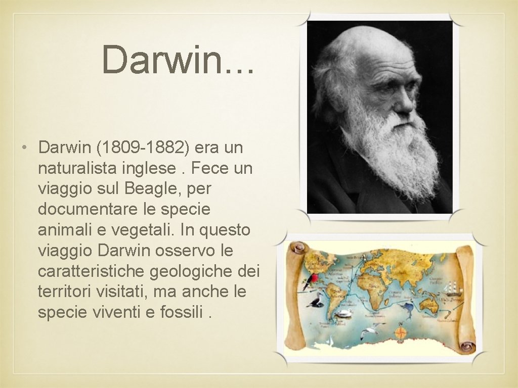 Darwin. . . • Darwin (1809 -1882) era un naturalista inglese. Fece un viaggio