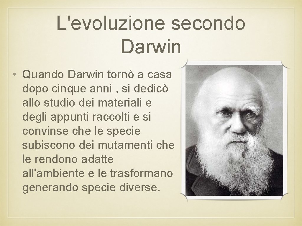 L'evoluzione secondo Darwin • Quando Darwin tornò a casa dopo cinque anni , si