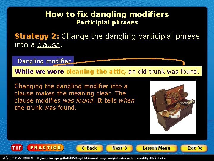 How to fix dangling modifiers Participial phrases Strategy 2: Change the dangling participial phrase