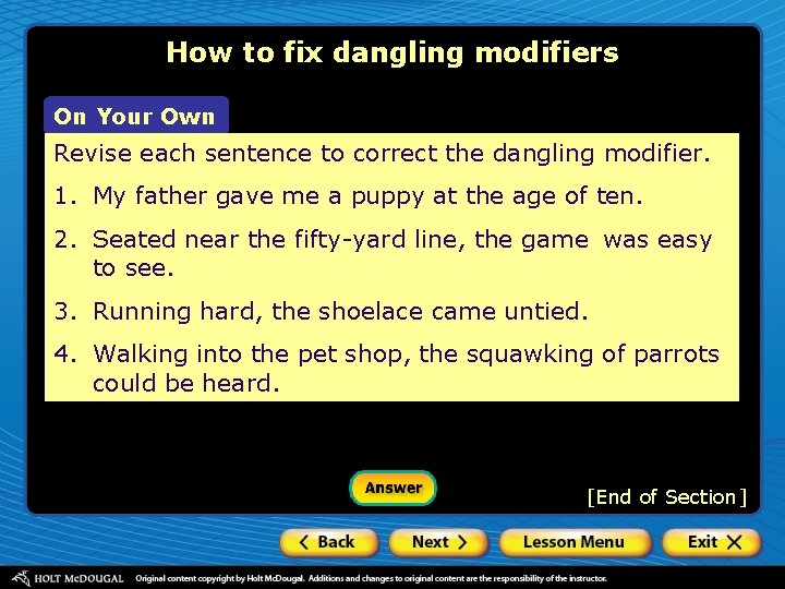 How to fix dangling modifiers On Your Own Revise each sentence to correct the