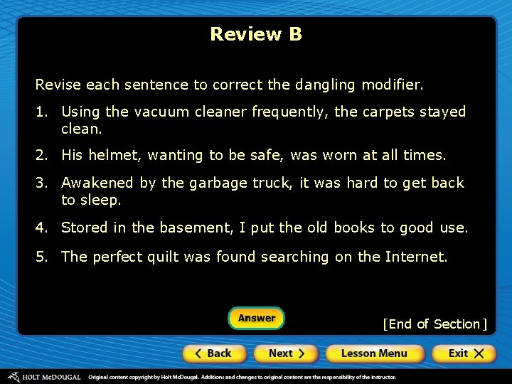 Review B Revise each sentence to correct the dangling modifier. 1. Using the vacuum