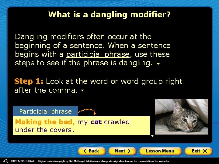 What is a dangling modifier? Dangling modifiers often occur at the beginning of a