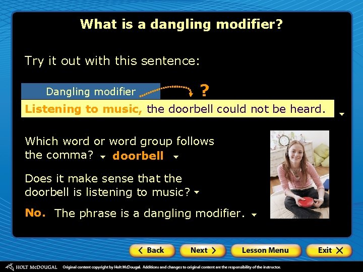 What is a dangling modifier? Try it out with this sentence: Dangling modifier ?