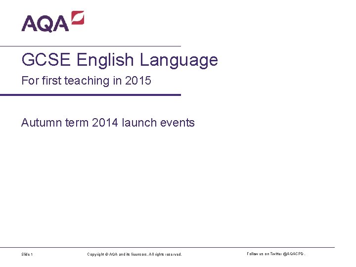 GCSE English Language For first teaching in 2015 Autumn term 2014 launch events Slide