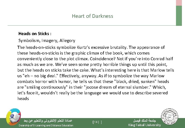 Heart of Darkness Heads on Sticks : Symbolism, Imagery, Allegory The heads-on-sticks symbolize Kurtz’s