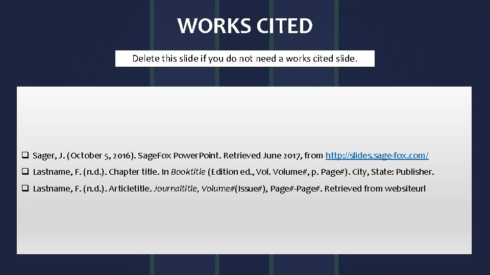 WORKS CITED Delete this slide if you do not need a works cited slide.