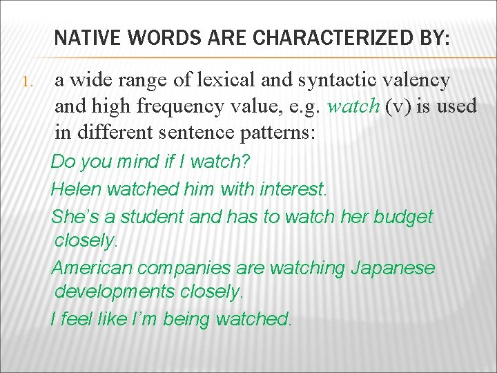 NATIVE WORDS ARE CHARACTERIZED BY: 1. a wide range of lexical and syntactic valency