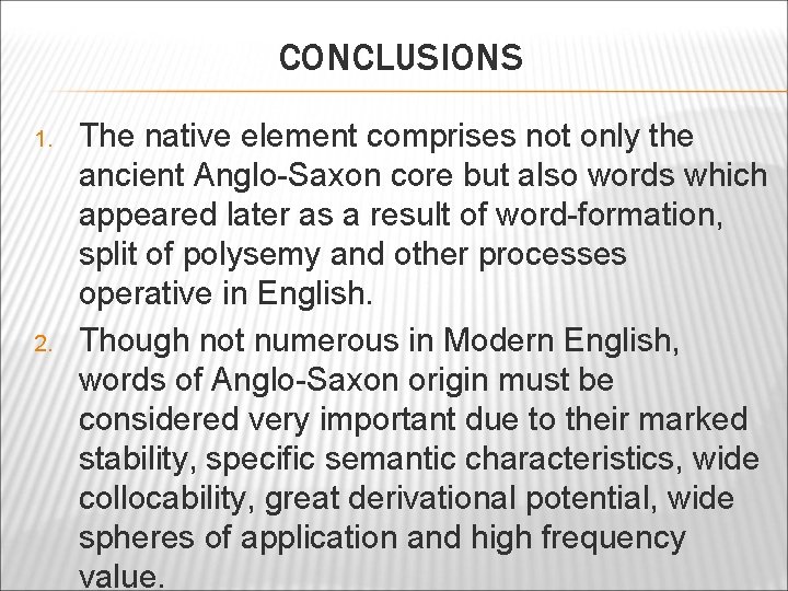 CONCLUSIONS 1. 2. The native element comprises not only the ancient Anglo-Saxon core but