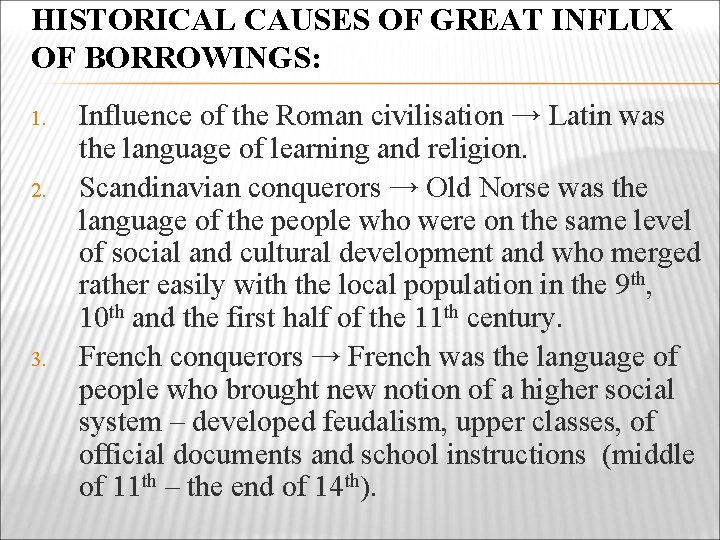 HISTORICAL CAUSES OF GREAT INFLUX OF BORROWINGS: 1. 2. 3. Influence of the Roman