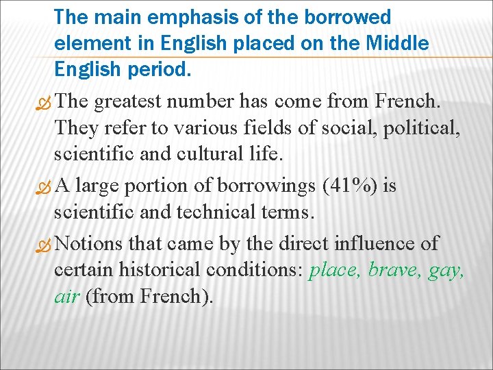 The main emphasis of the borrowed element in English placed on the Middle English