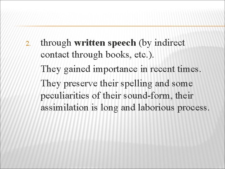 2. through written speech (by indirect contact through books, etc. ). They gained importance