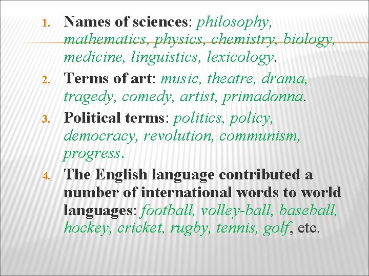 1. 2. 3. 4. Names of sciences: philosophy, mathematics, physics, chemistry, biology, medicine, linguistics,