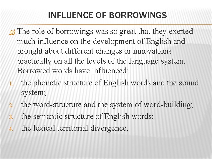INFLUENCE OF BORROWINGS 1. 2. 3. 4. The role of borrowings was so great