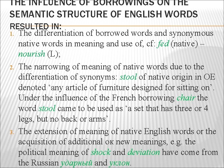 THE INFLUENCE OF BORROWINGS ON THE SEMANTIC STRUCTURE OF ENGLISH WORDS RESULTED IN: 1.