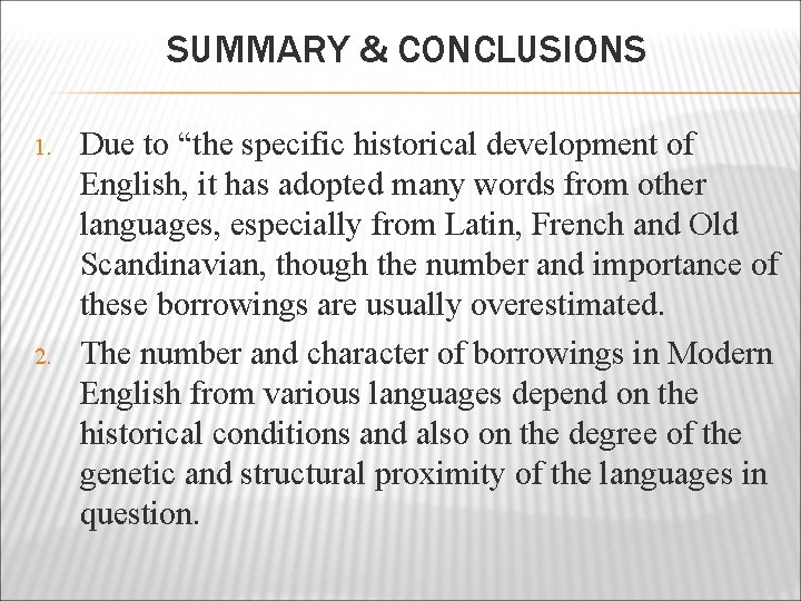 SUMMARY & CONCLUSIONS 1. 2. Due to “the specific historical development of English, it