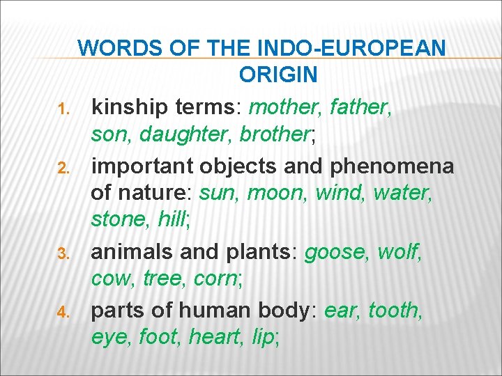 1. 2. 3. 4. WORDS OF THE INDO-EUROPEAN ORIGIN kinship terms: mother, father, son,
