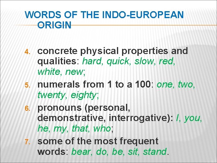 WORDS OF THE INDO-EUROPEAN ORIGIN 4. 5. 6. 7. concrete physical properties and qualities: