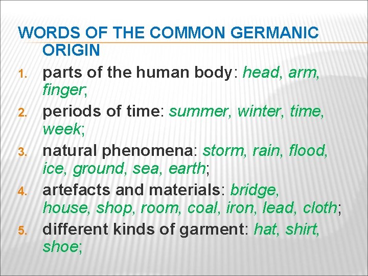 WORDS OF THE COMMON GERMANIC ORIGIN 1. parts of the human body: head, arm,