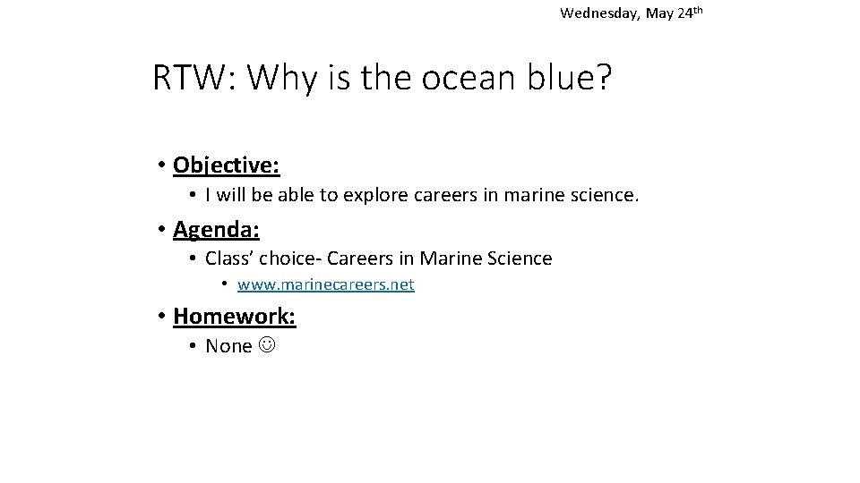 Wednesday, May 24 th RTW: Why is the ocean blue? • Objective: • I