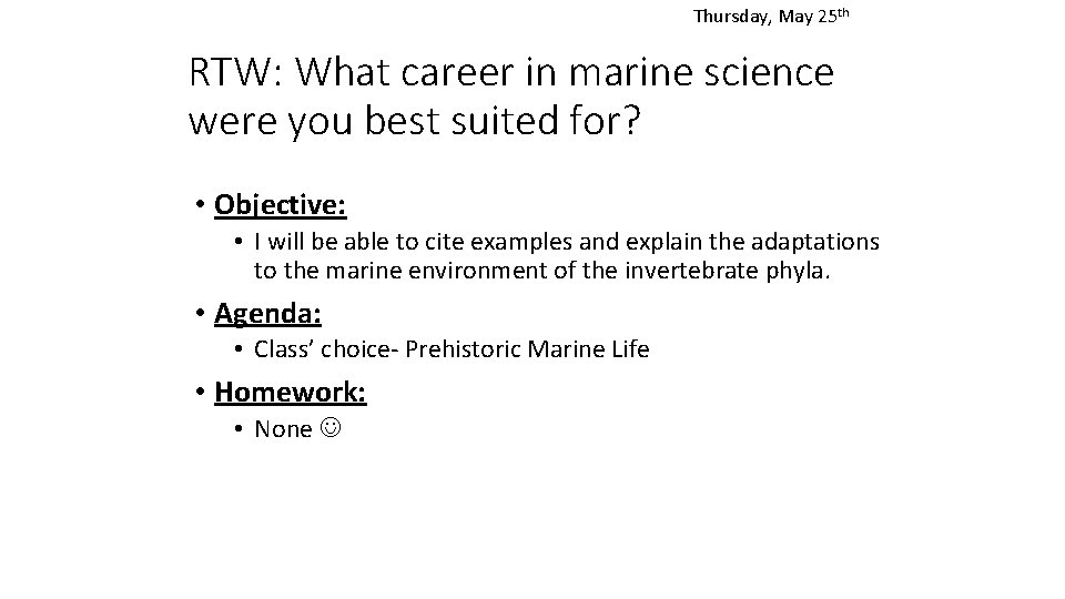 Thursday, May 25 th RTW: What career in marine science were you best suited