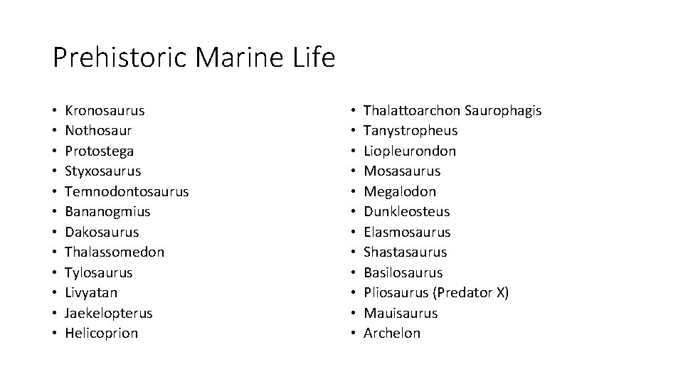 Prehistoric Marine Life • • • Kronosaurus Nothosaur Protostega Styxosaurus Temnodontosaurus Bananogmius Dakosaurus Thalassomedon