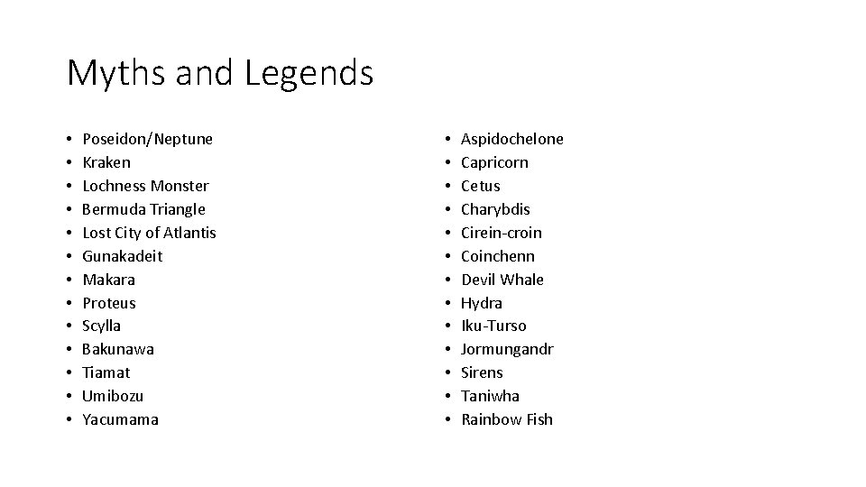 Myths and Legends • • • • Poseidon/Neptune Kraken Lochness Monster Bermuda Triangle Lost