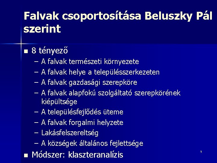 Falvak csoportosítása Beluszky Pál szerint n 8 tényező – – – – n A