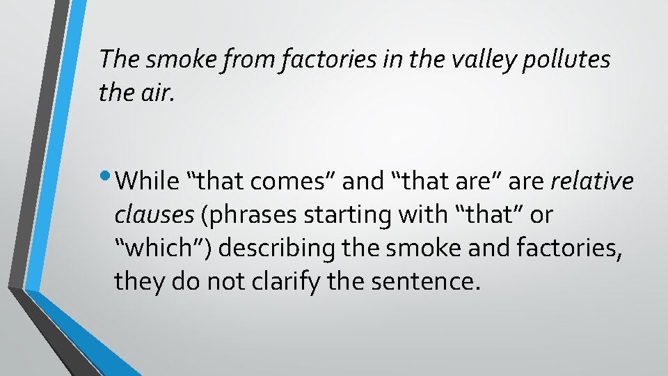 The smoke from factories in the valley pollutes the air. • While “that comes”