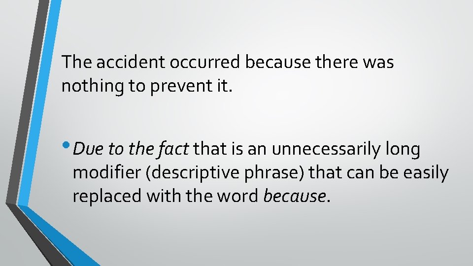 The accident occurred because there was nothing to prevent it. • Due to the