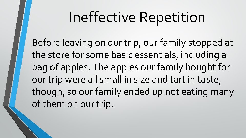 Ineffective Repetition Before leaving on our trip, our family stopped at the store for