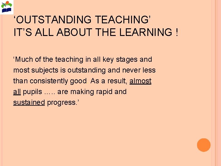 ‘OUTSTANDING TEACHING’ IT’S ALL ABOUT THE LEARNING ! ‘Much of the teaching in all