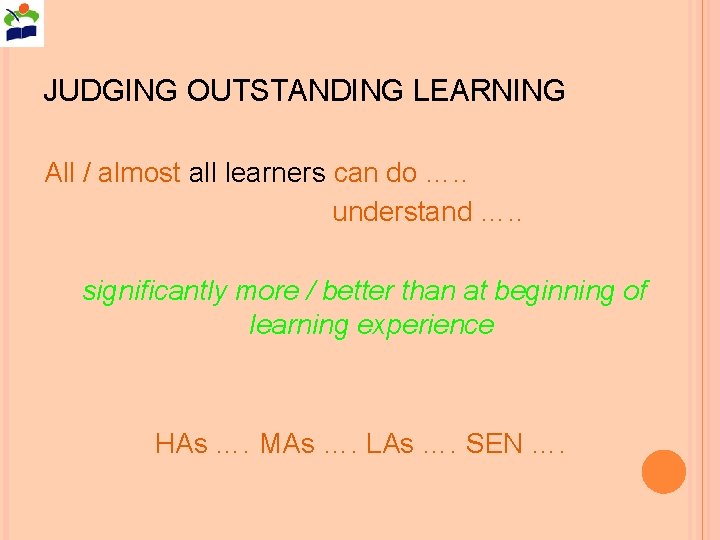 JUDGING OUTSTANDING LEARNING All / almost all learners can do …. . understand ….