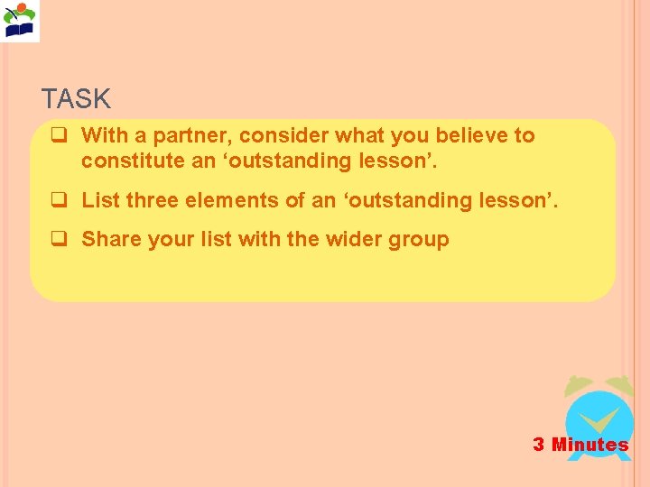 TASK q With a partner, consider what you believe to constitute an ‘outstanding lesson’.
